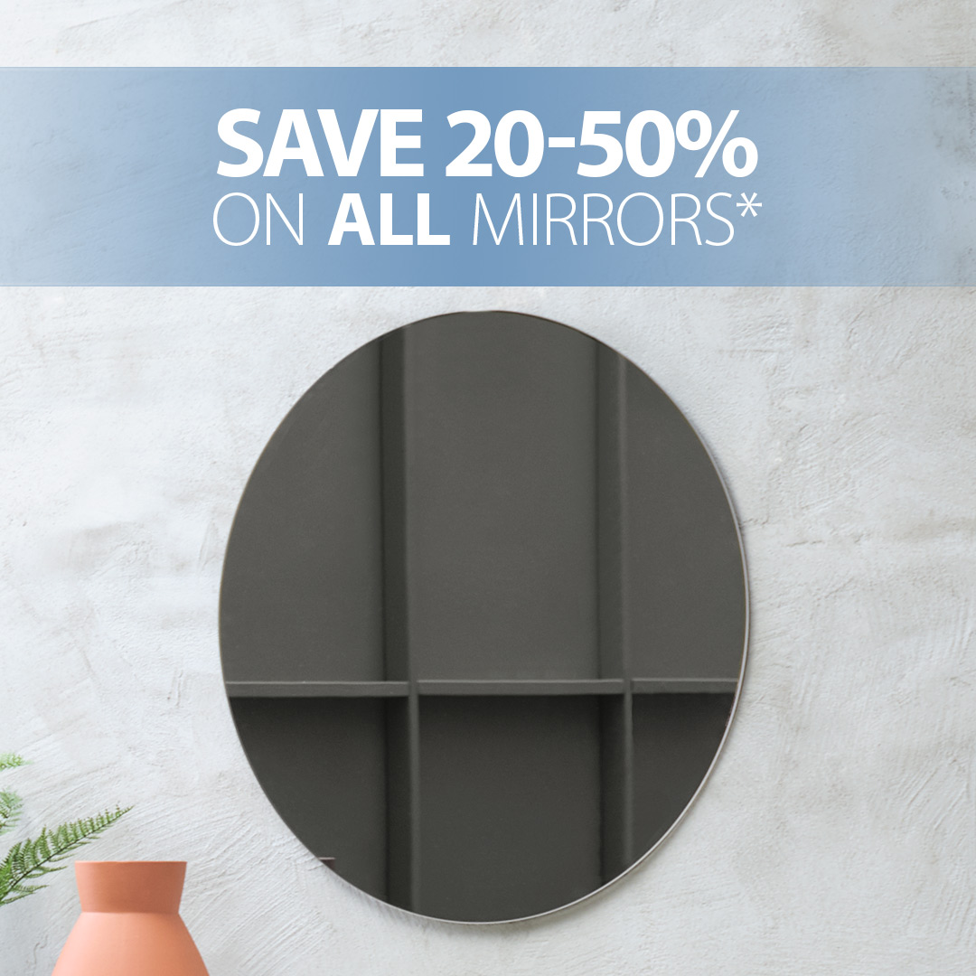SAVE 20-50% ON ALL MIRRORS*