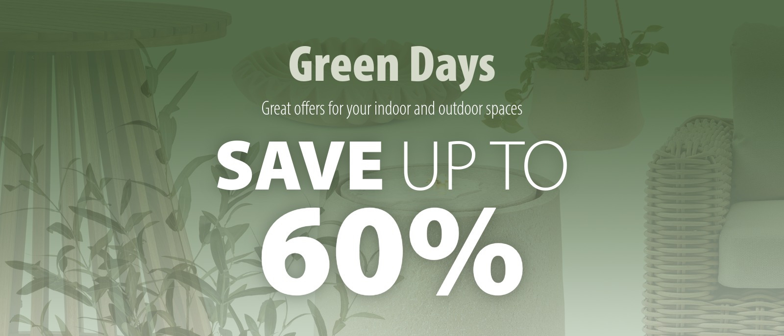 Green Days Save up to 60%