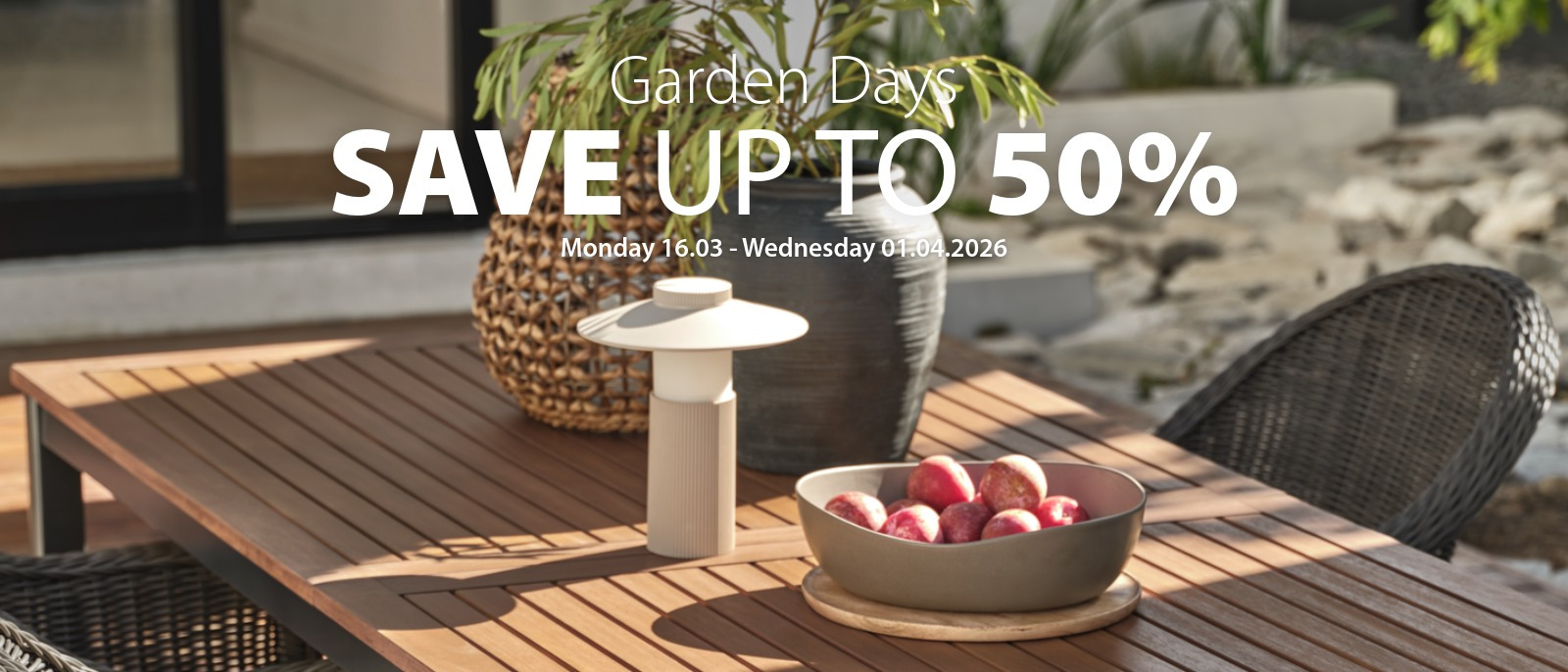 Garden Days save up to 50% Garden Days save up to 50%